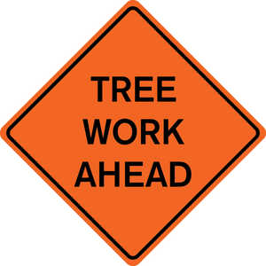 36˝ x 36˝ Solid Sign, “TREE WORK AHEAD”